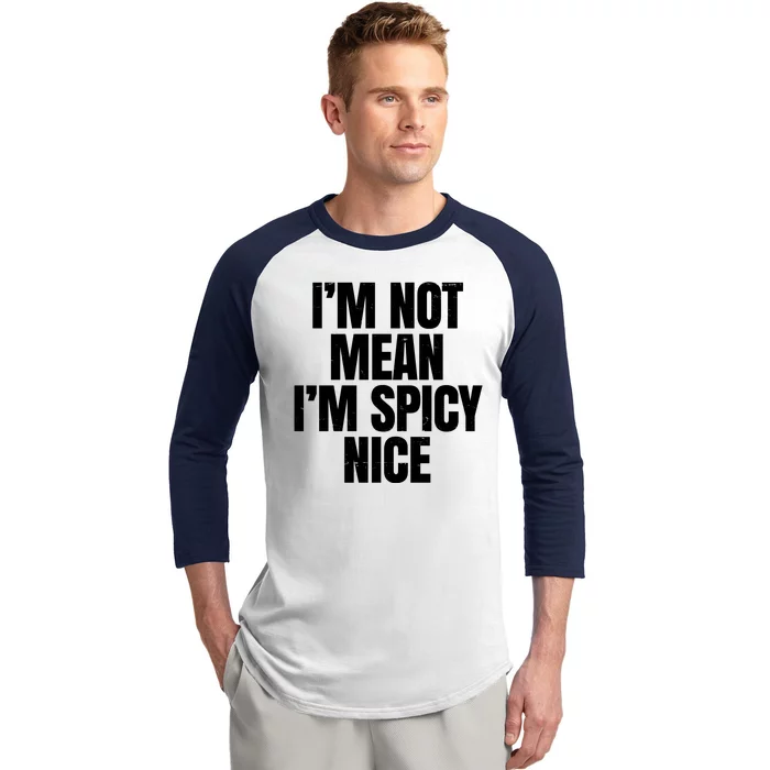 Im Not Mean Im Spicy Nice Funny Baseball Sleeve Shirt