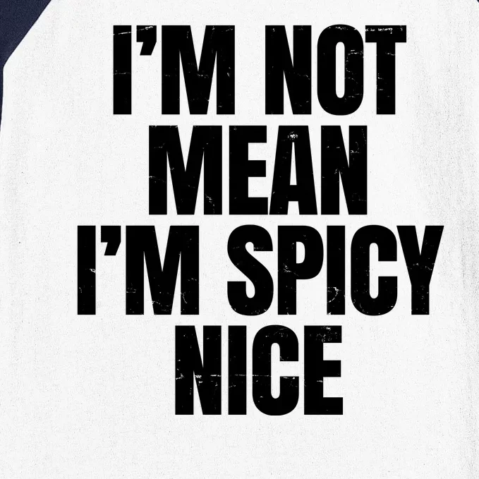 Im Not Mean Im Spicy Nice Funny Baseball Sleeve Shirt