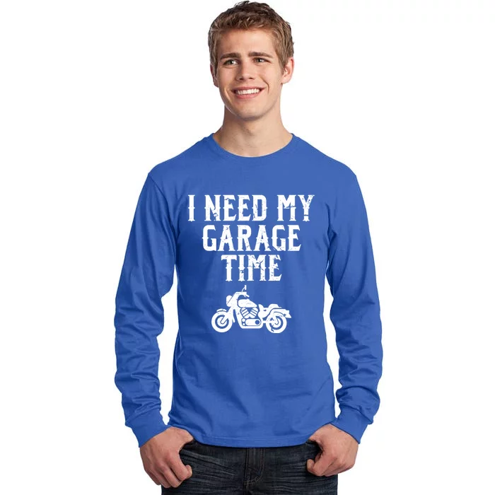 I Need My Garage Time Funny Mechanic Motorcycle Guy Engine Cool Gift Tall Long Sleeve T-Shirt