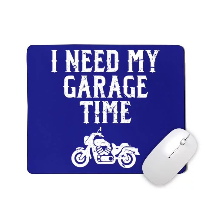 I Need My Garage Time Funny Mechanic Motorcycle Guy Engine Cool Gift Mousepad