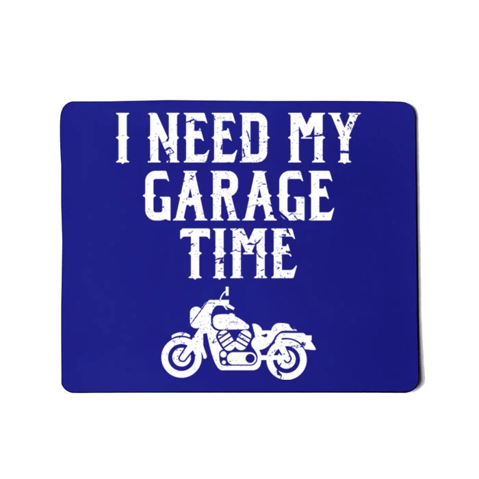 I Need My Garage Time Funny Mechanic Motorcycle Guy Engine Cool Gift Mousepad