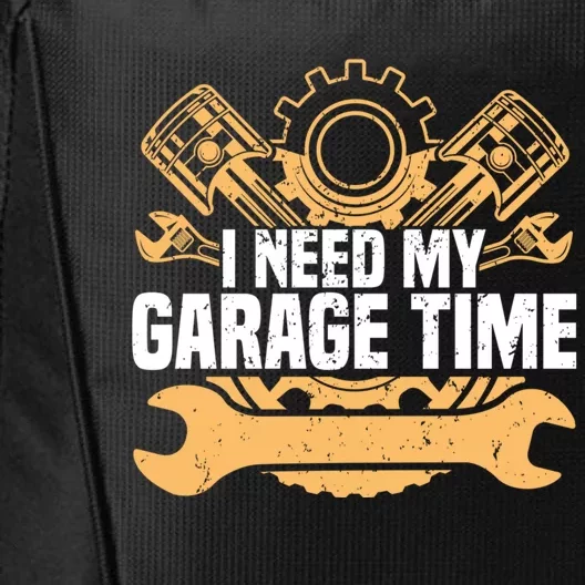 I Need My Garage Time Engine Quote Motor Car Mechanic Meaningful Gift City Backpack