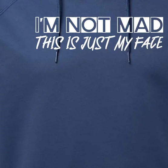 IM Not Mad This Is Just My Face Performance Fleece Hoodie