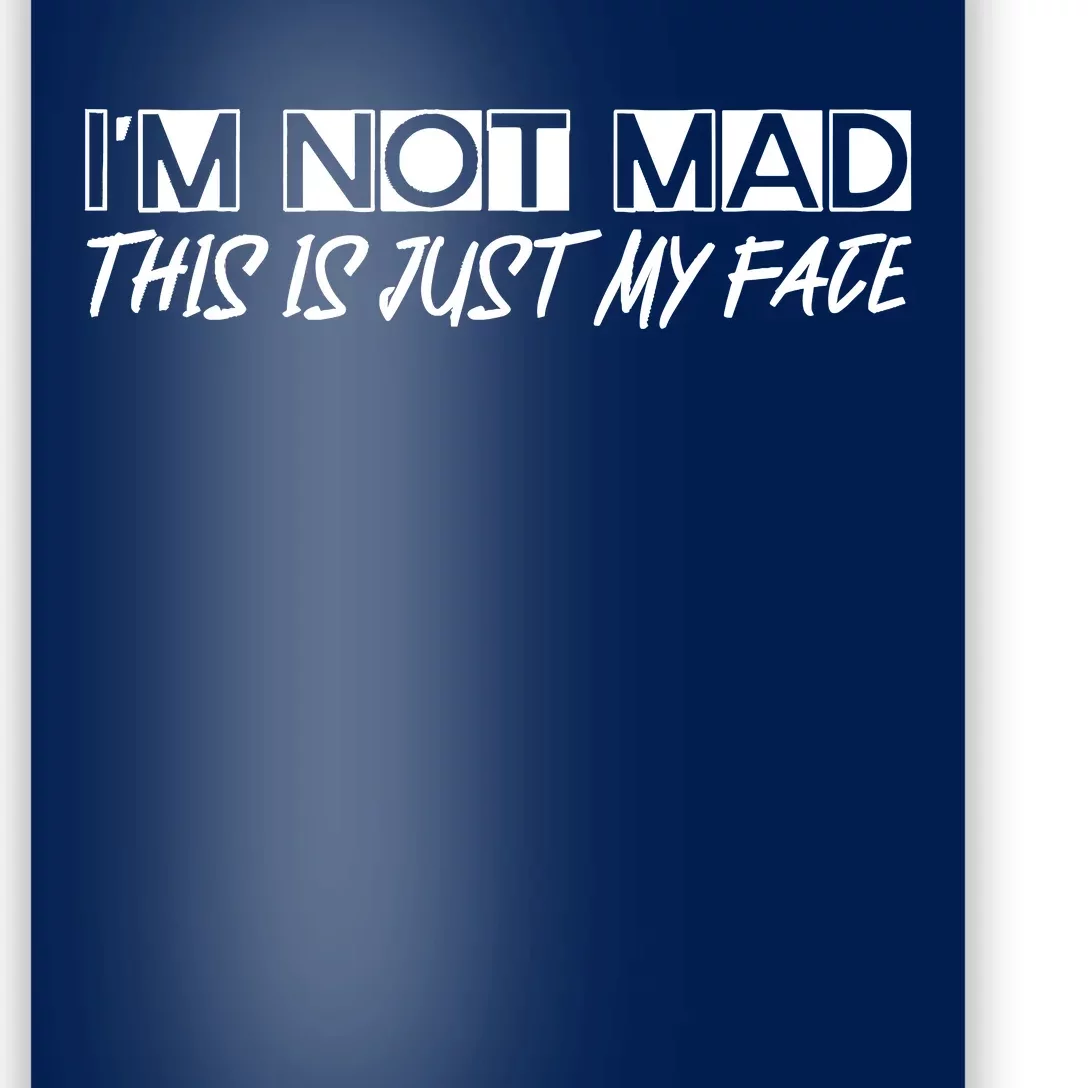 IM Not Mad This Is Just My Face Poster