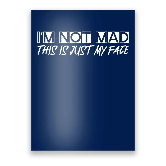 IM Not Mad This Is Just My Face Poster