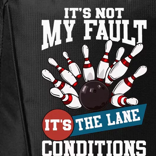 It's Not My Fault Lane Conditions Funny Bowling Team Bowler City Backpack