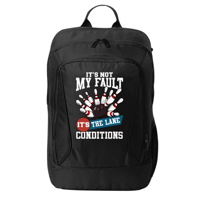 It's Not My Fault Lane Conditions Funny Bowling Team Bowler City Backpack