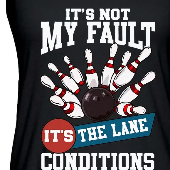 It's Not My Fault Lane Conditions Funny Bowling Team Bowler Ladies Essential Flowy Tank