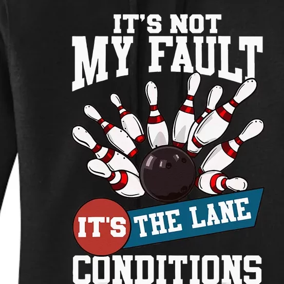 It's Not My Fault Lane Conditions Funny Bowling Team Bowler Women's Pullover Hoodie