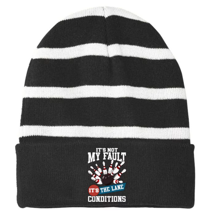 It's Not My Fault Lane Conditions Funny Bowling Team Bowler Striped Beanie with Solid Band