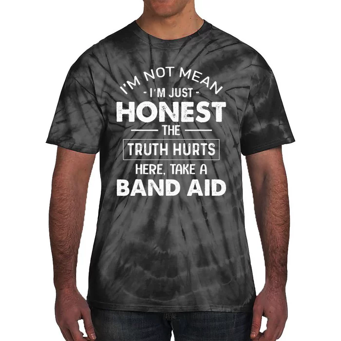 I'm Not Mean I'm Just Honest The Truth Hurts Here Tie-Dye T-Shirt