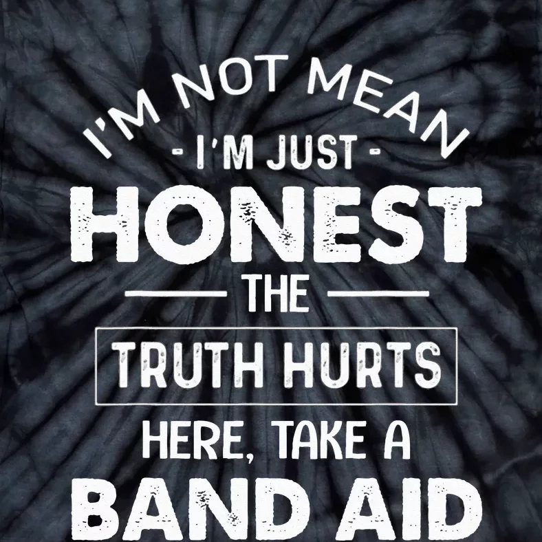 I'm Not Mean I'm Just Honest The Truth Hurts Here Tie-Dye T-Shirt