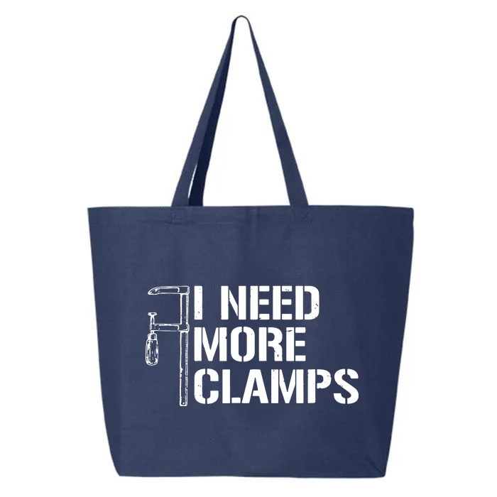 I Need More Clamps Carpenter Woodworker Funny Woodworking 25L Jumbo Tote