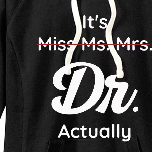 ItS Not Miss Ms Mrs Its Dr Actually Doctor Graduation Women Women's Fleece Hoodie