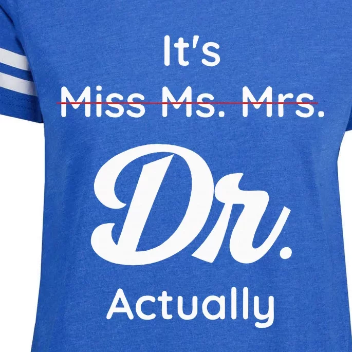 ItS Not Miss Ms Mrs Its Dr Actually Doctor Graduation Women Enza Ladies Jersey Football T-Shirt