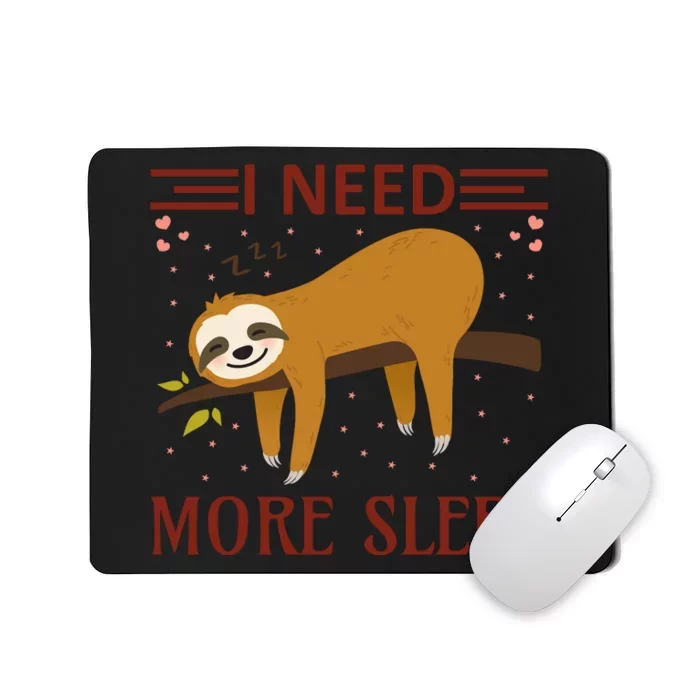 I Need More Sleep Mousepad