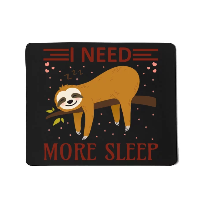 I Need More Sleep Mousepad