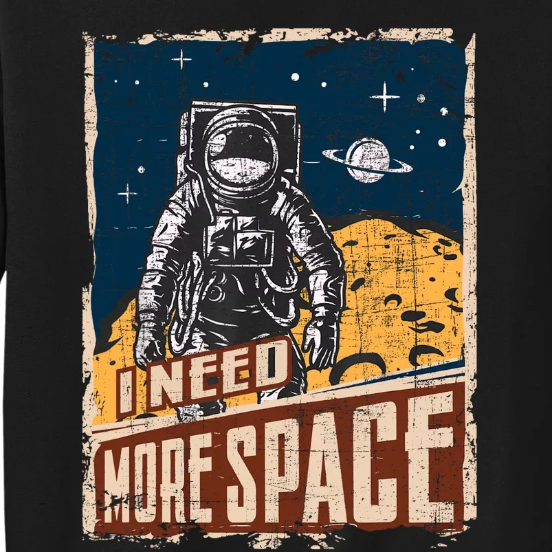 I Need More Space Universe Planets Astronaut Tall Sweatshirt