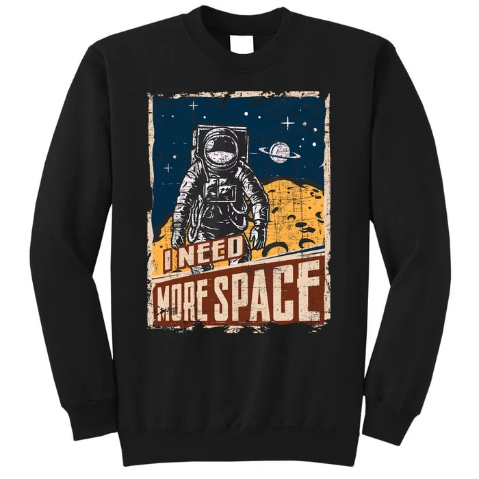 I Need More Space Universe Planets Astronaut Tall Sweatshirt