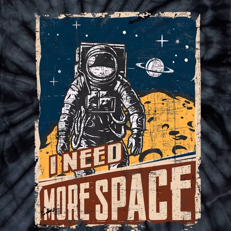 I Need More Space Universe Planets Astronaut Tie-Dye T-Shirt