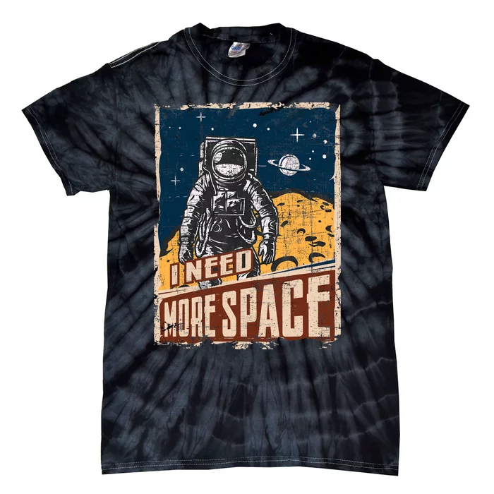 I Need More Space Universe Planets Astronaut Tie-Dye T-Shirt