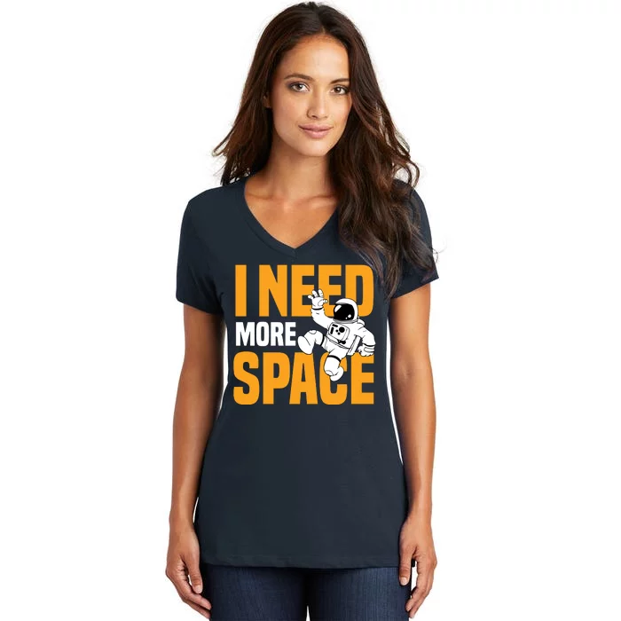 I Need More Space Women's V-Neck T-Shirt