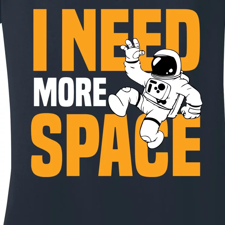 I Need More Space Women's V-Neck T-Shirt