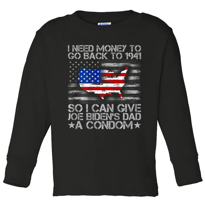 I Need Money To Go Back To 1941 Funny Joe Biden Toddler Long Sleeve Shirt