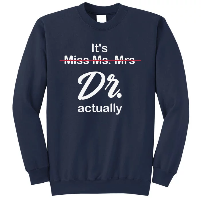 It's Not Miss Ms Mrs Its Dr Actually Doctor Graduation Sweatshirt