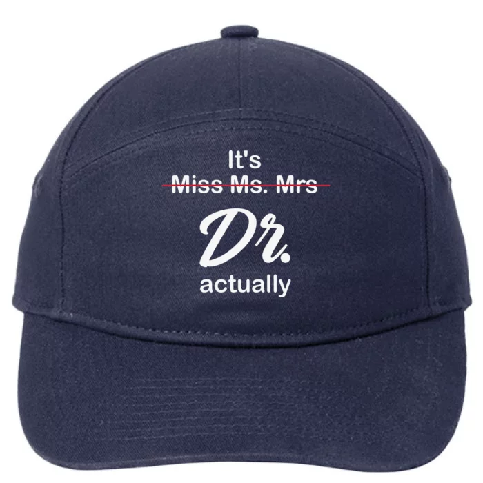 It's Not Miss Ms Mrs Its Dr Actually Doctor Graduation 7-Panel Snapback Hat