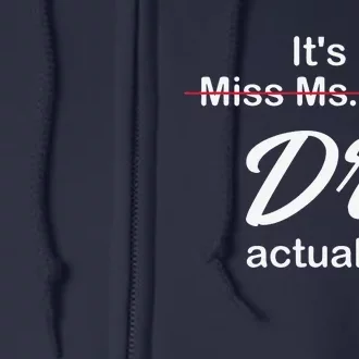 It's Not Miss Ms Mrs Its Dr Actually Doctor Graduation Full Zip Hoodie