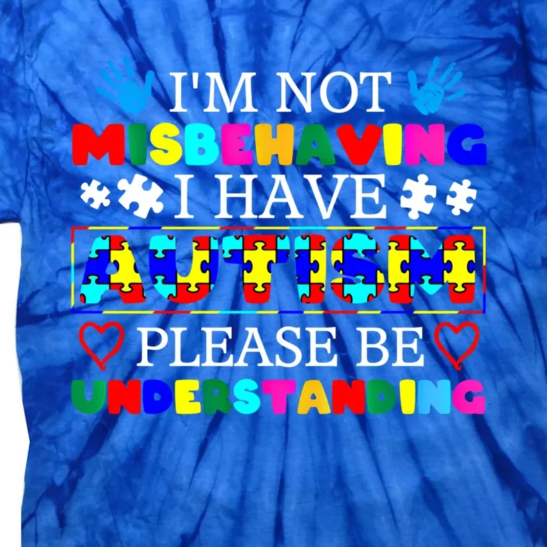 IM Not Misbehaving I Have Autism Asd Autism Warriors Cool Gift Tie-Dye T-Shirt