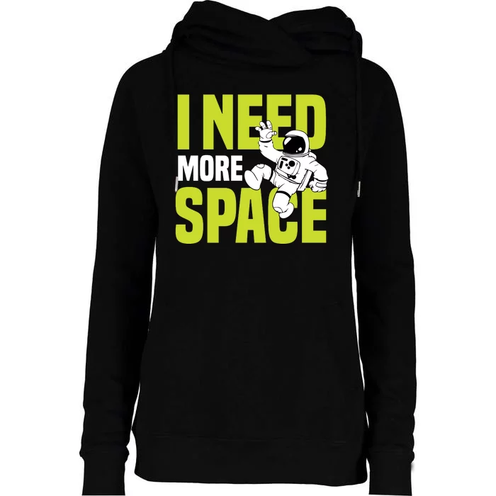 I Need More Space | Funny Astronaut Womens Funnel Neck Pullover Hood