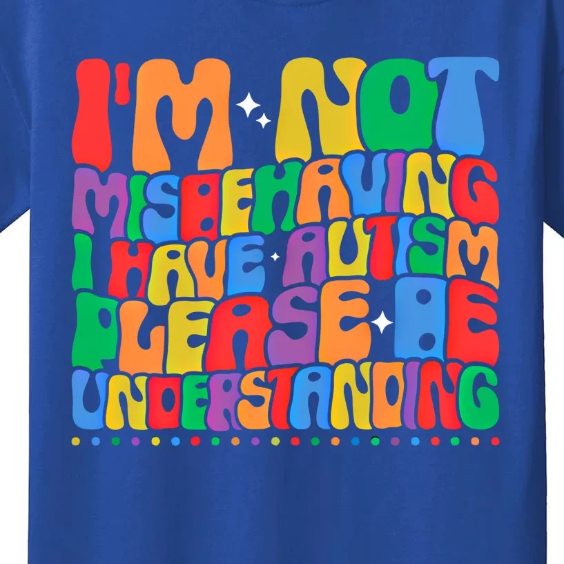 IM Not Misbehaving I Have Autism Awareness Autistic Funny Gift Kids T-Shirt