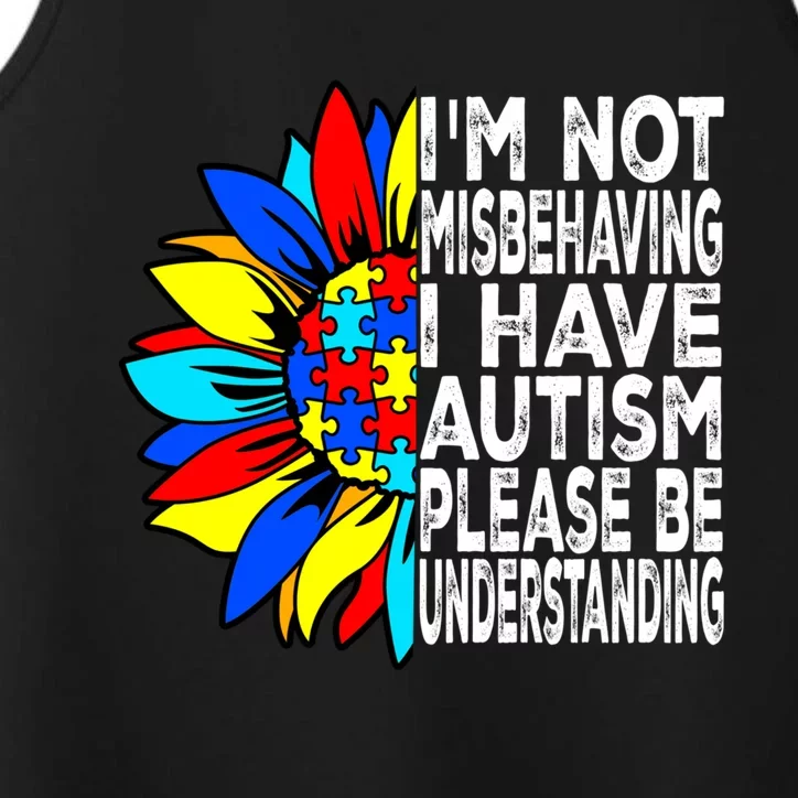 IM Not Misbehaving I Have Autism Awareness Autistic Meaningful Gift Performance Tank