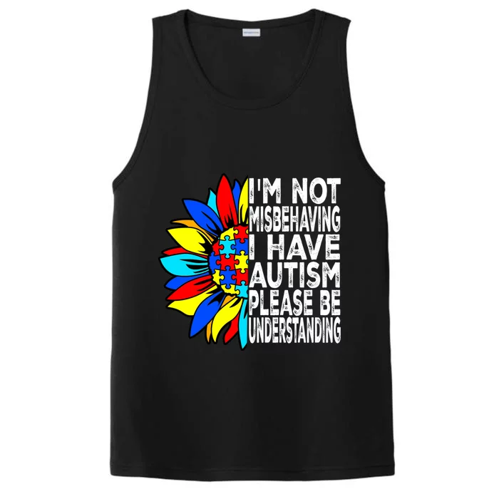 IM Not Misbehaving I Have Autism Awareness Autistic Meaningful Gift Performance Tank