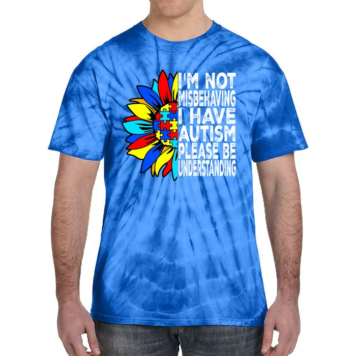 IM Not Misbehaving I Have Autism Awareness Autistic Meaningful Gift Tie-Dye T-Shirt