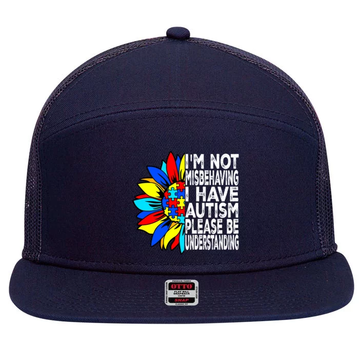 IM Not Misbehaving I Have Autism Awareness Autistic Meaningful Gift 7 Panel Mesh Trucker Snapback Hat