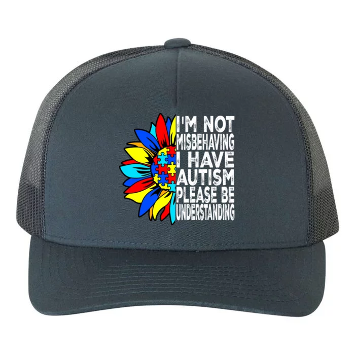 IM Not Misbehaving I Have Autism Awareness Autistic Meaningful Gift Yupoong Adult 5-Panel Trucker Hat