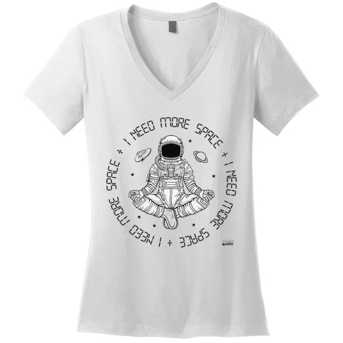 I NEED MORE SPACE Women's V-Neck T-Shirt