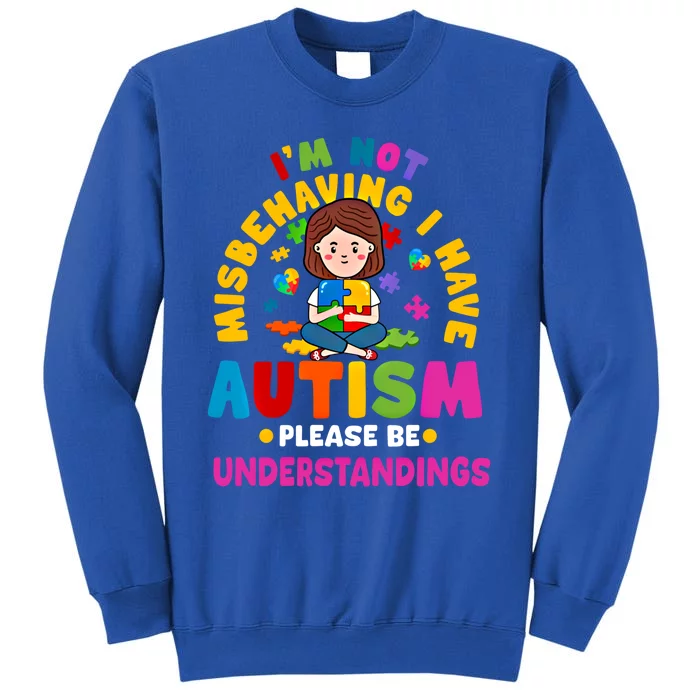 IM Not Misbehaving I Have Autism Awareness Autistic Gift Sweatshirt