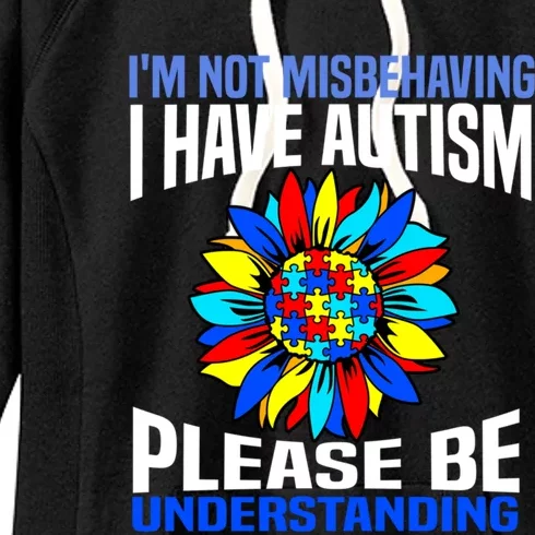 IM Not Misbehaving I Have Autism Awareness Autistic Gift Women's Fleece Hoodie