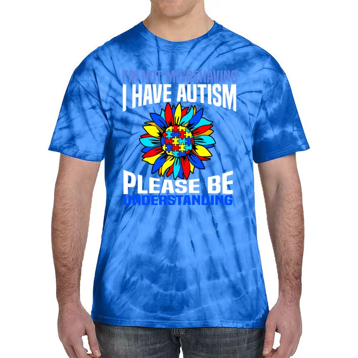 IM Not Misbehaving I Have Autism Awareness Autistic Gift Tie-Dye T-Shirt