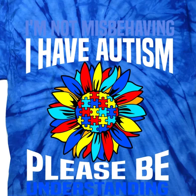 IM Not Misbehaving I Have Autism Awareness Autistic Gift Tie-Dye T-Shirt