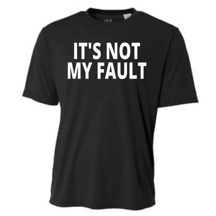 ItS Not My Fault Cooling Performance Crew T-Shirt