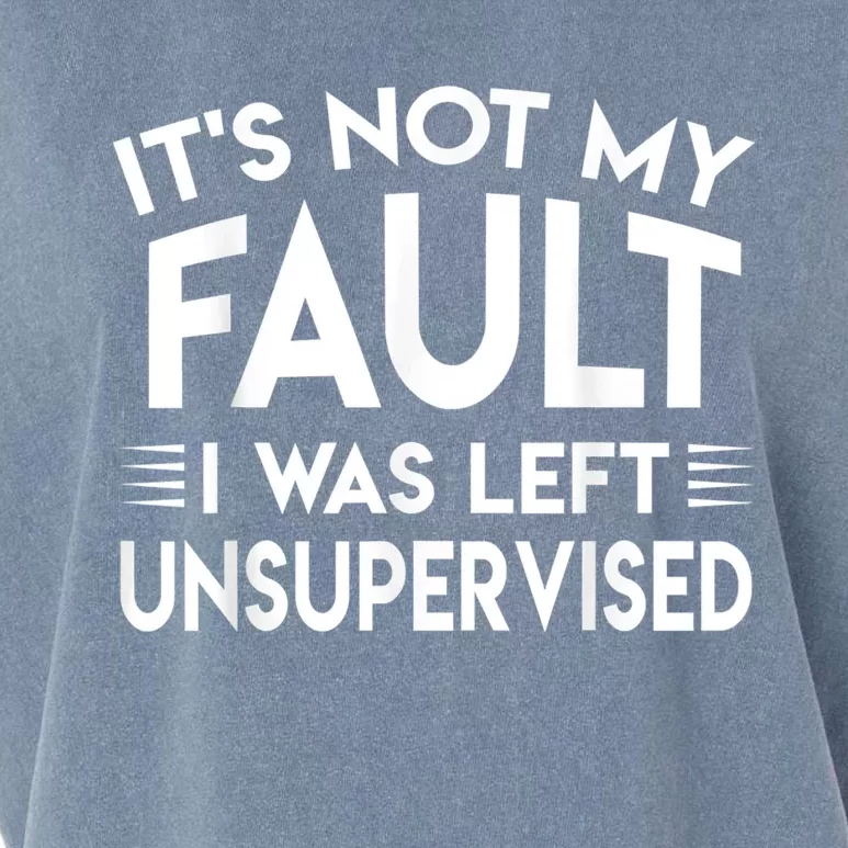 Its Not My Fault I Was Left Unsupervised Garment-Dyed Women's Muscle Tee