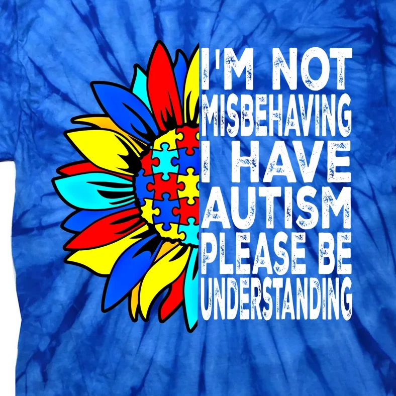 IM Not Misbehaving I Have Autism Awareness Autistic Gift Tie-Dye T-Shirt