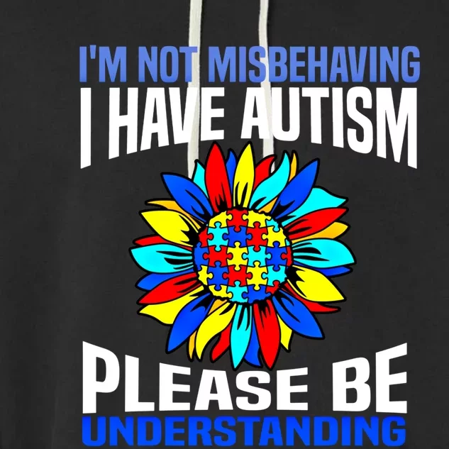 IM Not Misbehaving I Have Autism Awareness Autistic Meaningful Gift Garment-Dyed Fleece Hoodie