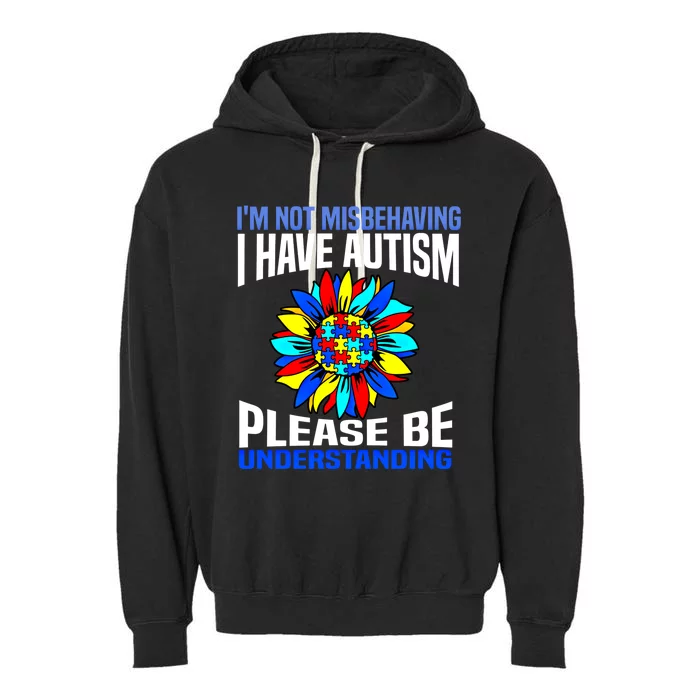 IM Not Misbehaving I Have Autism Awareness Autistic Meaningful Gift Garment-Dyed Fleece Hoodie