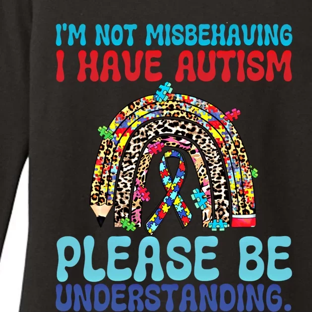 IM Not Misbehaving I Have Autism Please Be Understanding Gift Womens CVC Long Sleeve Shirt